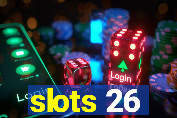 slots 26